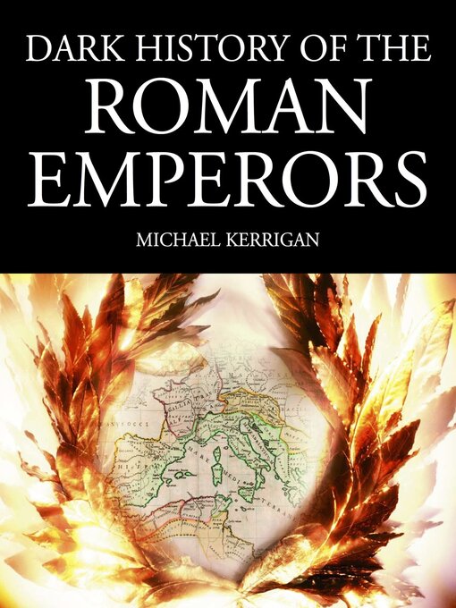 Title details for Dark History of the Roman Emperors by Michael Kerrigan - Available